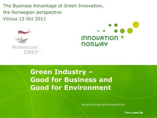 Green Industry – Good for Business and Good for Environment Tore Lasse By
