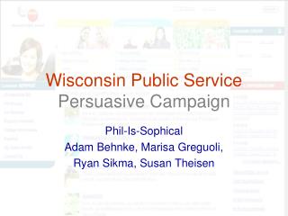 Wisconsin Public Service Persuasive Campaign