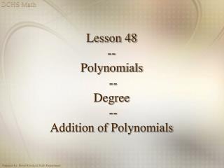 Lesson 48 -- Polynomials -- Degree -- Addition of Polynomials
