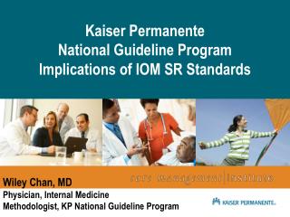 Kaiser Permanente National Guideline Program Implications of IOM SR Standards