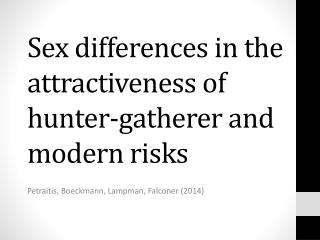 Sex differences in the attractiveness of hunter‐gatherer and modern risks
