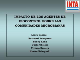 IMPACTO DE LOS AGENTES DE BIOCONTROL SOBRE LAS COMUNIDADES MICROBIANAS Laura Gasoni