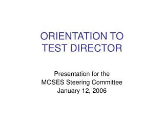 ORIENTATION TO TEST DIRECTOR