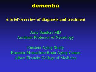 dementia A brief overview of diagnosis and treatment Amy Sanders MD