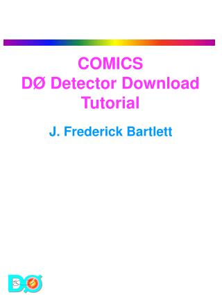 COMICS DØ Detector Download Tutorial