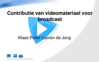 Contributie van videomateriaal voor broadcast