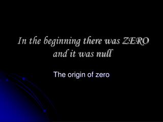 In the beginning there was ZERO and it was null