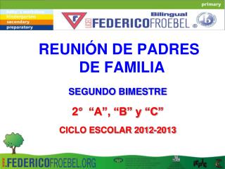 REUNIÓN DE PADRES DE FAMILIA SEGUNDO BIMESTRE 2° “A”, “B” y “C” CICLO ESCOLAR 2012-2013