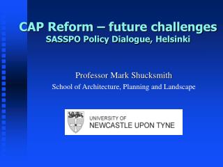 CAP Reform – future challenges SASSPO Policy Dialogue, Helsinki