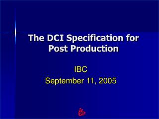 The DCI Specification for Post Production