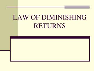LAW OF DIMINISHING RETURNS