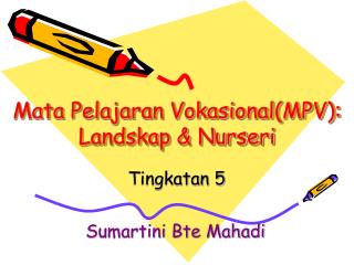 Mata Pelajaran Vokasional(MPV): Landskap &amp; Nurseri