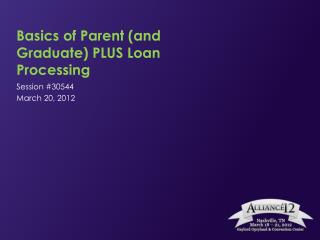 Basics of Parent (and Graduate) PLUS Loan Processing