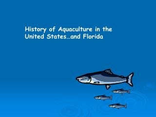 History of Aquaculture in the United States…and Florida