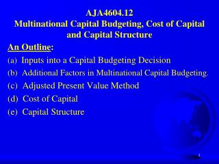 AJA4604.12 Multinational Capital Budgeting, Cost of Capital and Capital Structure