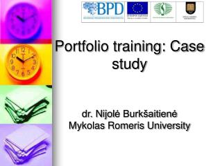 Portfolio training: Case study dr. Nijol ė Burkšaitienė Mykolas Romeris University