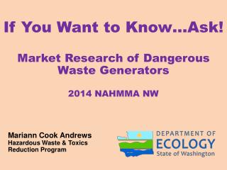 If You Want to Know…Ask! Market Research of Dangerous Waste Generators 2014 NAHMMA NW