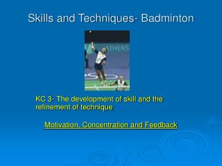 Skills and Techniques- Badminton