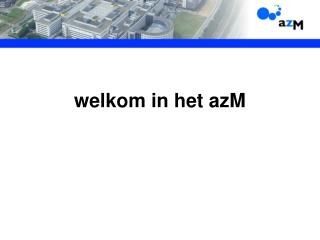 welkom in het azM