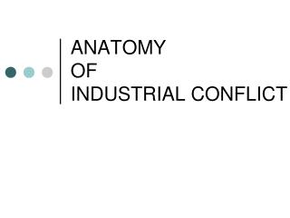 ANATOMY OF INDUSTRIAL CONFLICT