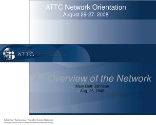 ATTC Network Orientation August 26-27. 2008