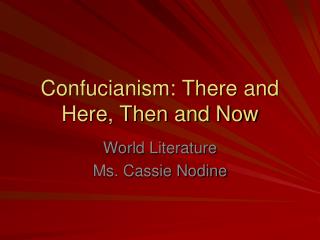 Confucianism: There and Here, Then and Now