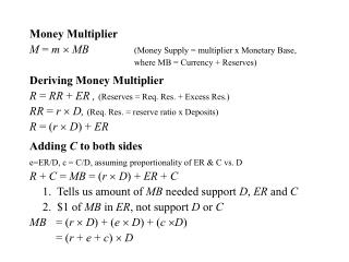 Money Multiplier M = m  MB 		 (Money Supply = multiplier x Monetary Base,