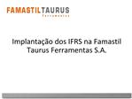Implanta o dos IFRS na Famastil Taurus Ferramentas S.A.