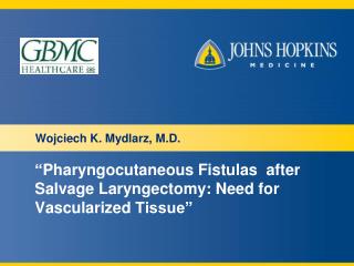 “ Pharyngocutaneous Fistulas after Salvage Laryngectomy : Need for Vascularized Tissue ”