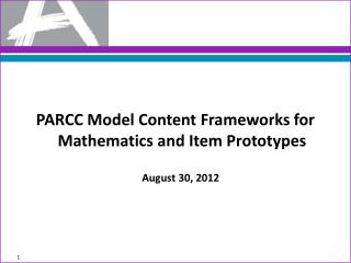 PARCC Model Content Frameworks for Mathematics and Item Prototypes August 30, 2012