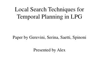 Local Search Techniques for Temporal Planning in LPG