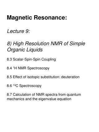 Magnetic Resonance: Lecture 9: 8) High Resolution NMR of Simple Organic Liquids