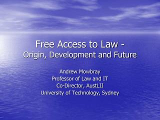 Free Access to Law - Origin, Development and Future