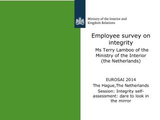 Employee survey on integrity Ms Terry Lamboo of the Ministry of the Interior (the Netherlands)