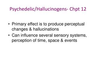 Psychedelic/Hallucinogens- Chpt 12