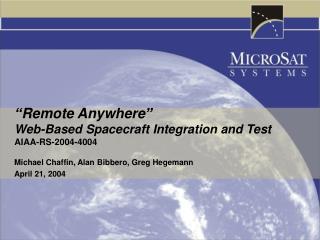 “Remote Anywhere” Web-Based Spacecraft Integration and Test AIAA-RS-2004-4004