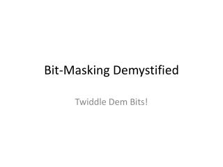Bit-Masking Demystified
