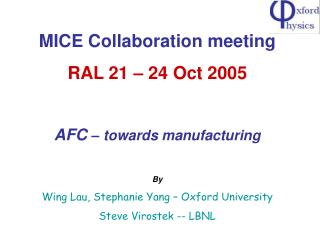 MICE Collaboration meeting RAL 21 – 24 Oct 2005 AFC – towards manufacturing By