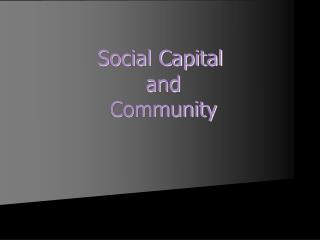 Social Capital and Community