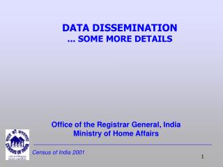 DATA DISSEMINATION ... SOME MORE DETAILS