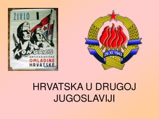 HRVATSKA U DRUGOJ JUGOSLAVIJI