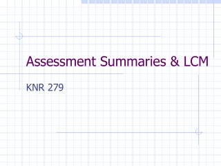 Assessment Summaries &amp; LCM