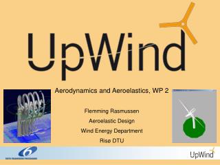 Aerodynamics and Aeroelastics, WP 2 Flemming Rasmussen Aeroelastic Design Wind Energy Department