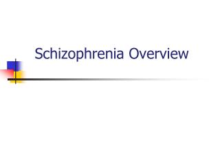 Schizophrenia Overview