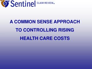 A COMMON SENSE APPROACH TO CONTROLLING RISING HEALTH CARE COSTS