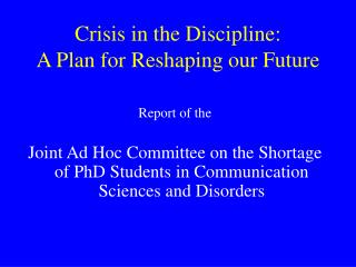 Crisis in the Discipline: A Plan for Reshaping our Future