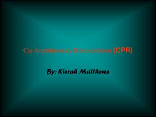 Cardiopulmonary Resuscitation (CPR)