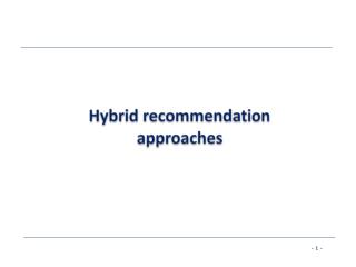 Hybrid recommendation approaches