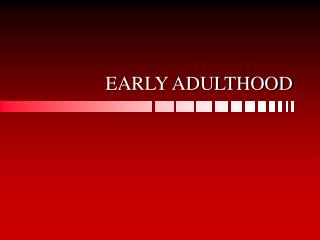 EARLY ADULTHOOD