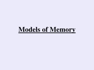 Models of Memory